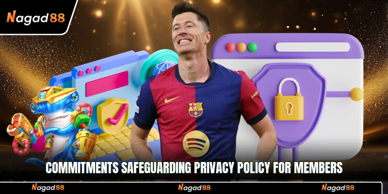 Commitments safeguarding Privacy Policy for members