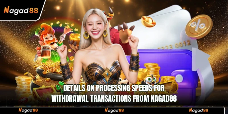 Details on processing speeds for withdrawal transactions from Nagad88