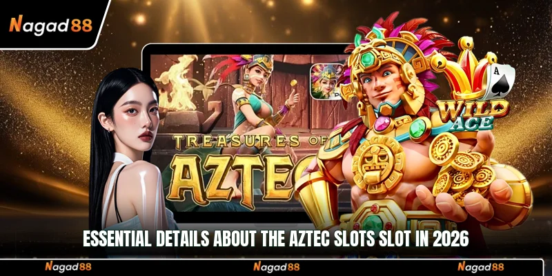 Essential details about the Aztec Slots slot in 2026