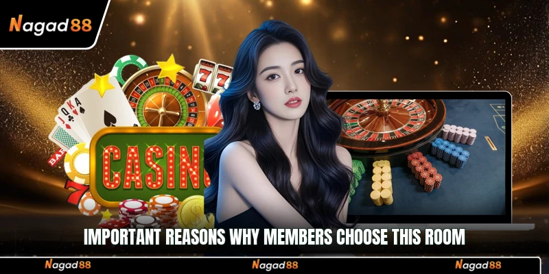 Important reasons why members choose this room