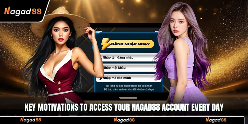 Key motivations to access your Nagad88 account every day