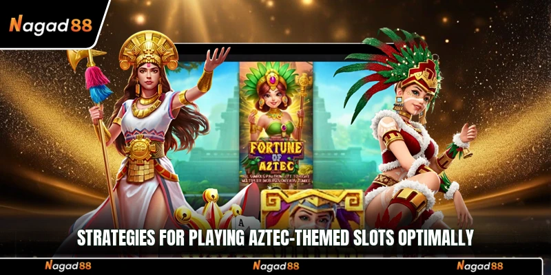 Strategies for playing Aztec-themed slots optimally