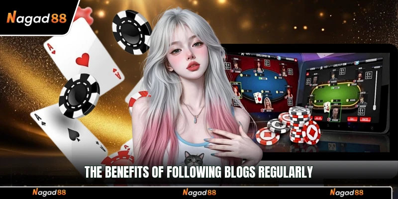 The benefits of following Blogs regularly