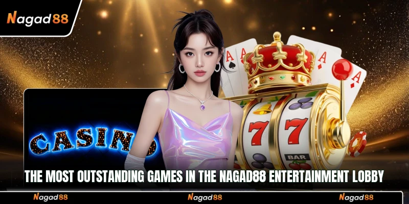 The most outstanding games in the Nagad88 entertainment lobby